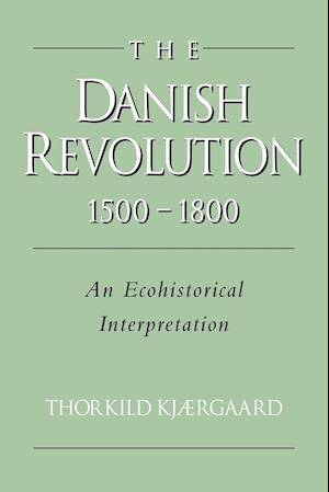 The Danish Revolution, 1500–1800