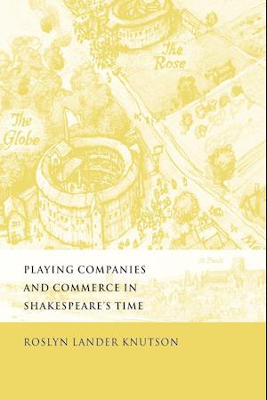 Playing Companies and Commerce in Shakespeare's Time