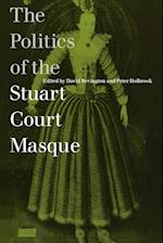 The Politics of the Stuart Court Masque