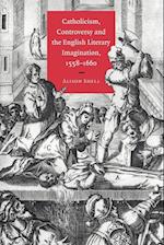Catholicism, Controversy and the English Literary Imagination, 1558-1660