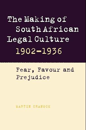The Making of South African Legal Culture 1902–1936