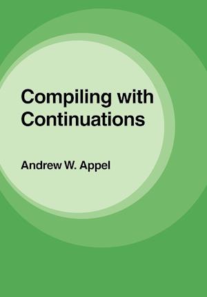 Compiling with Continuations