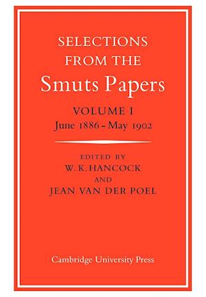 Selections from the Smuts Papers: Volume 1, June 1886-May 1902