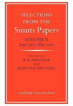 Selections from the Smuts Papers: Volume 2, June 1902-May 1910