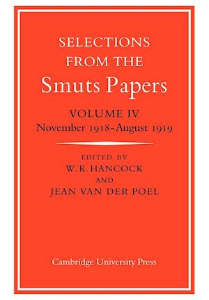 Selections from the Smuts Papers: Volume 4, November 1918-August 1919