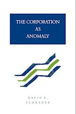 The Corporation as Anomaly