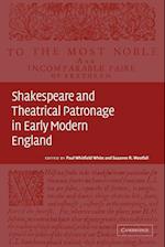 Shakespeare and Theatrical Patronage in Early Modern England