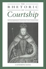 The Rhetoric of Courtship in Elizabethan Language and Literature