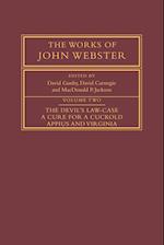 The Works of John Webster: Volume 2, The Devil's Law-Case; A Cure for a Cuckold; Appius and Virginia