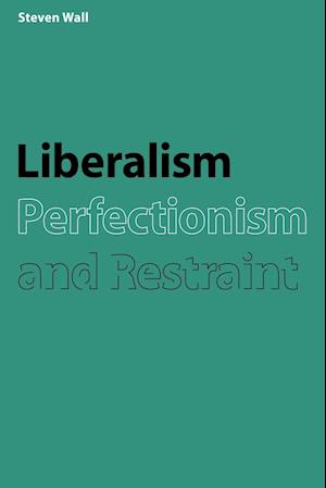 Liberalism, Perfectionism and Restraint