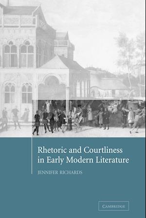 Rhetoric and Courtliness in Early Modern Literature