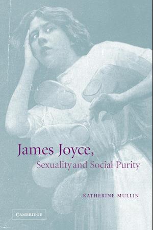 James Joyce, Sexuality and Social Purity