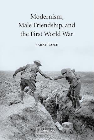 Modernism, Male Friendship, and the First World War