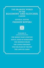 The Dramatic Works in the Beaumont and Fletcher Canon: Volume 10, The Honest Man's Fortune, Rollo, Duke of Normandy, The Spanish Curate, The Lover's Progress, The Fair Maid of the Inn, The Laws of Candy