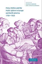 Press, Politics and the Public Sphere in Europe and North America, 1760-1820