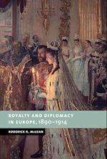 Royalty and Diplomacy in Europe, 1890–1914