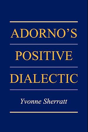 Adorno's Positive Dialectic