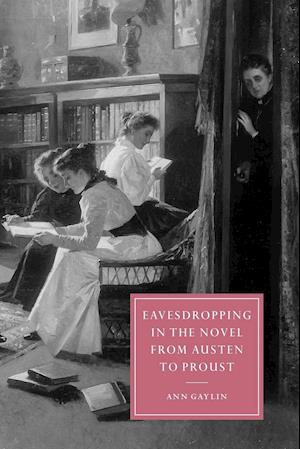 Eavesdropping in the Novel from Austen to Proust