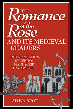 The Romance of the Rose and Its Medieval Readers