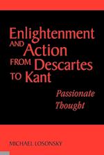 Enlightenment and Action from Descartes to Kant