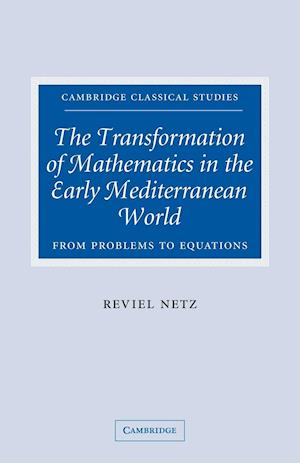 The Transformation of Mathematics in the Early Mediterranean World