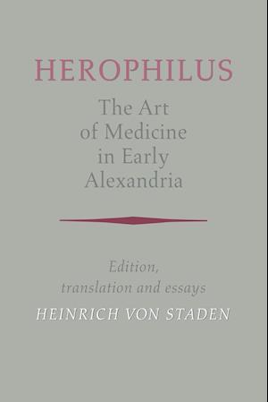 Herophilus: The Art of Medicine in Early Alexandria