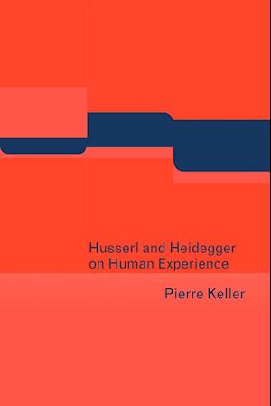 Husserl and Heidegger on Human Experience