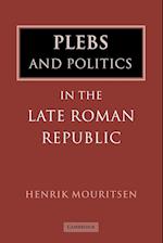 Plebs and Politics in the Late Roman Republic