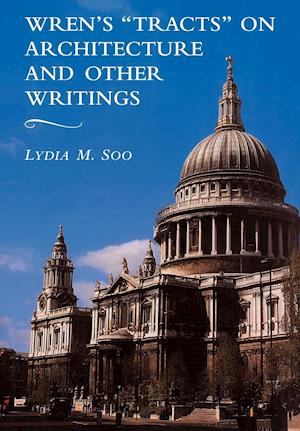 Wren's 'Tracts' on Architecture and Other Writings