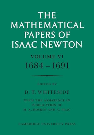 The Mathematical Papers of Isaac Newton: Volume 6