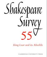 Shakespeare Survey: Volume 55, King Lear and its Afterlife