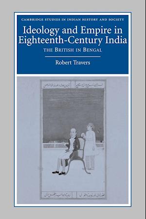 Ideology and Empire in Eighteenth-Century India