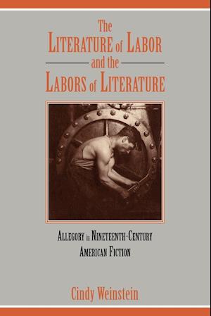 The Literature of Labor and the Labors of Literature