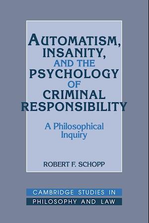 Automatism, Insanity, and the Psychology of Criminal Responsibility