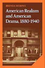 American Realism and American Drama, 1880-1940