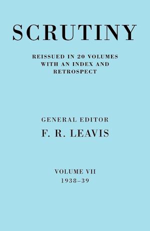 Scrutiny: A Quarterly Review vol. 7 1938-39