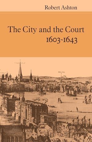 The City and the Court 1603-1643