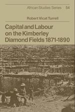 Capital and Labour on the Kimberley Diamond Fields, 1871–1890