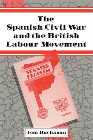 The Spanish Civil War and the British Labour Movement