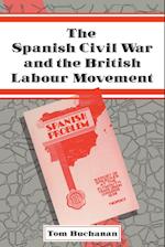 The Spanish Civil War and the British Labour Movement