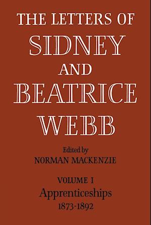 The Letters of Sidney and Beatrice Webb: Volume 1, Apprenticeships 1873-1892