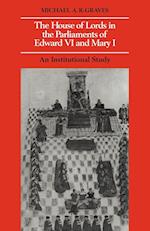 The House of Lords in the Parliaments of Edward VI and Mary I