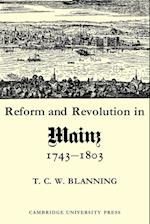 Reform and Revolution in Mainz 1743–1803