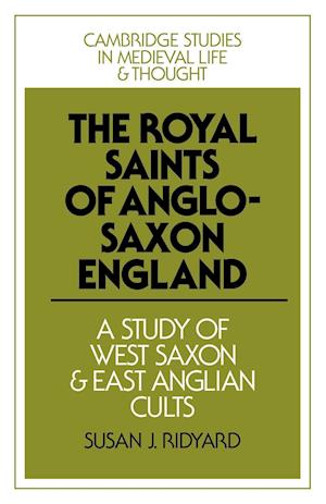 The Royal Saints of Anglo-Saxon England