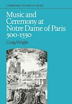 Music and Ceremony at Notre Dame of Paris, 500-1550