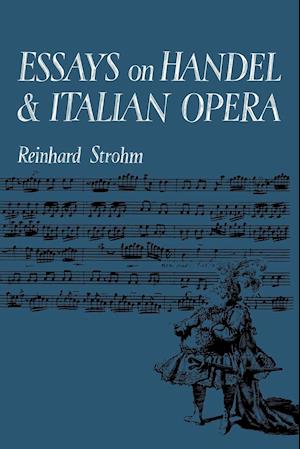 Essays on Handel and Italian Opera