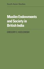 Muslim Endowments and Society in British India