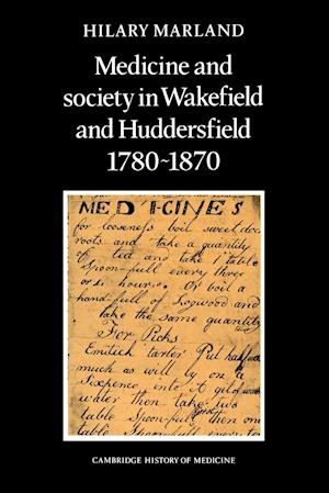 Medicine and Society in Wakefield and Huddersfield 1780–1870