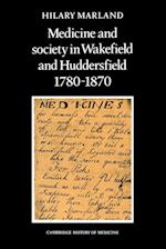 Medicine and Society in Wakefield and Huddersfield 1780-1870