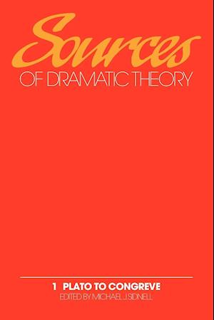 Sources of Dramatic Theory: Volume 1, Plato to Congreve